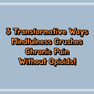Chronic Pain Management, Opioid-Free, Mindfulness, Pain Relief, Self-Care